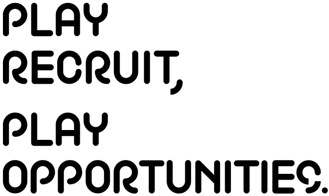 PLAY RECRUIT, PLAY OPPORTUNITIES